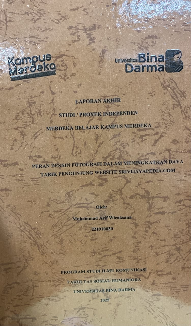 Cover PERAN DESAIN FOTOGRAFI DALAM MENINGKATKAN DAYA  TARIK PENGUNJUNG WEBSITE SRIVIJAYAPEDIA.COM / Muhammad Arif Wicaksana