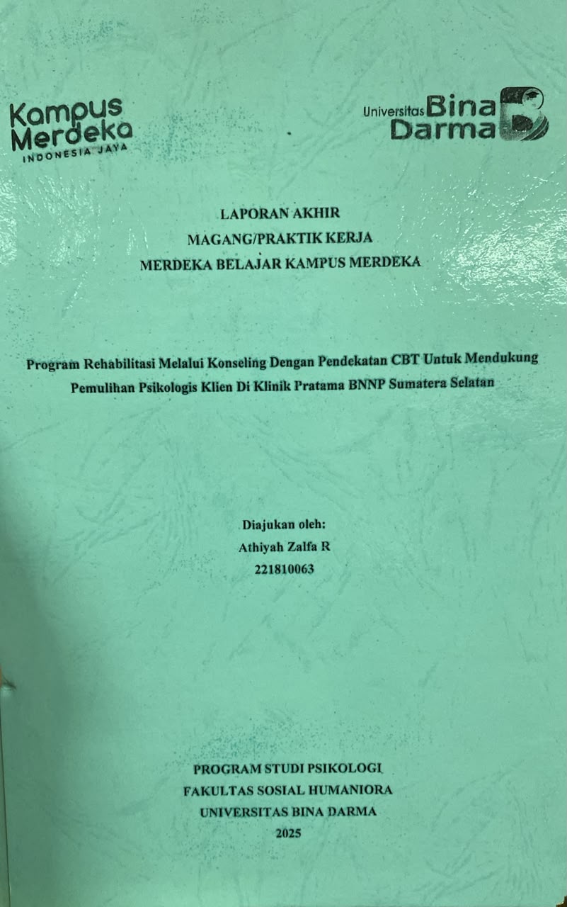 Cover Program Rehabilitasi Melalui Konseling Dengan Pendekatan CBT Untuk Mendukung  Pemulihan Psikologis Klien Di Klinik Pratama BNNP Sumatera Selatan / Athiyah Zalfa R