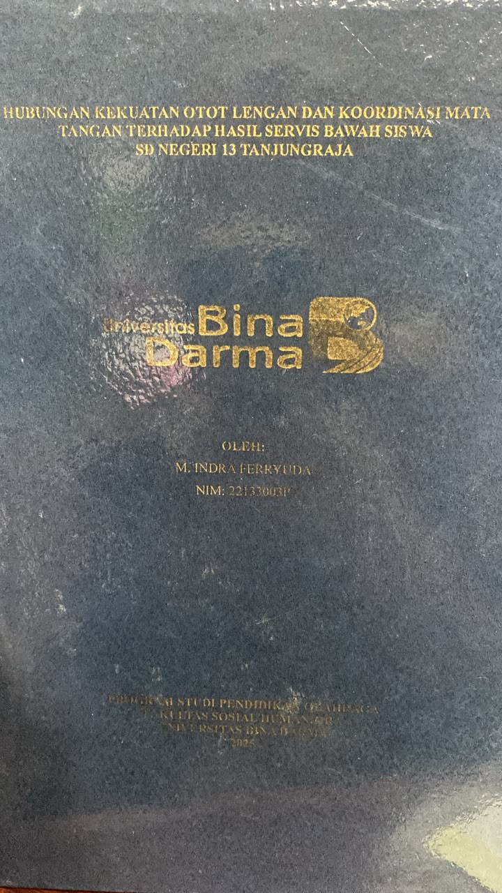 Cover HUBUNGAN KEKUATAN OTOT LENGAN DAN KOORDINASI MATA TANGAN TERHADAP HASIL SERVIS BAWAH SISWA SD NEGERI 13 TANJUNGRAJA / M. INDRA FERRYLIDA
