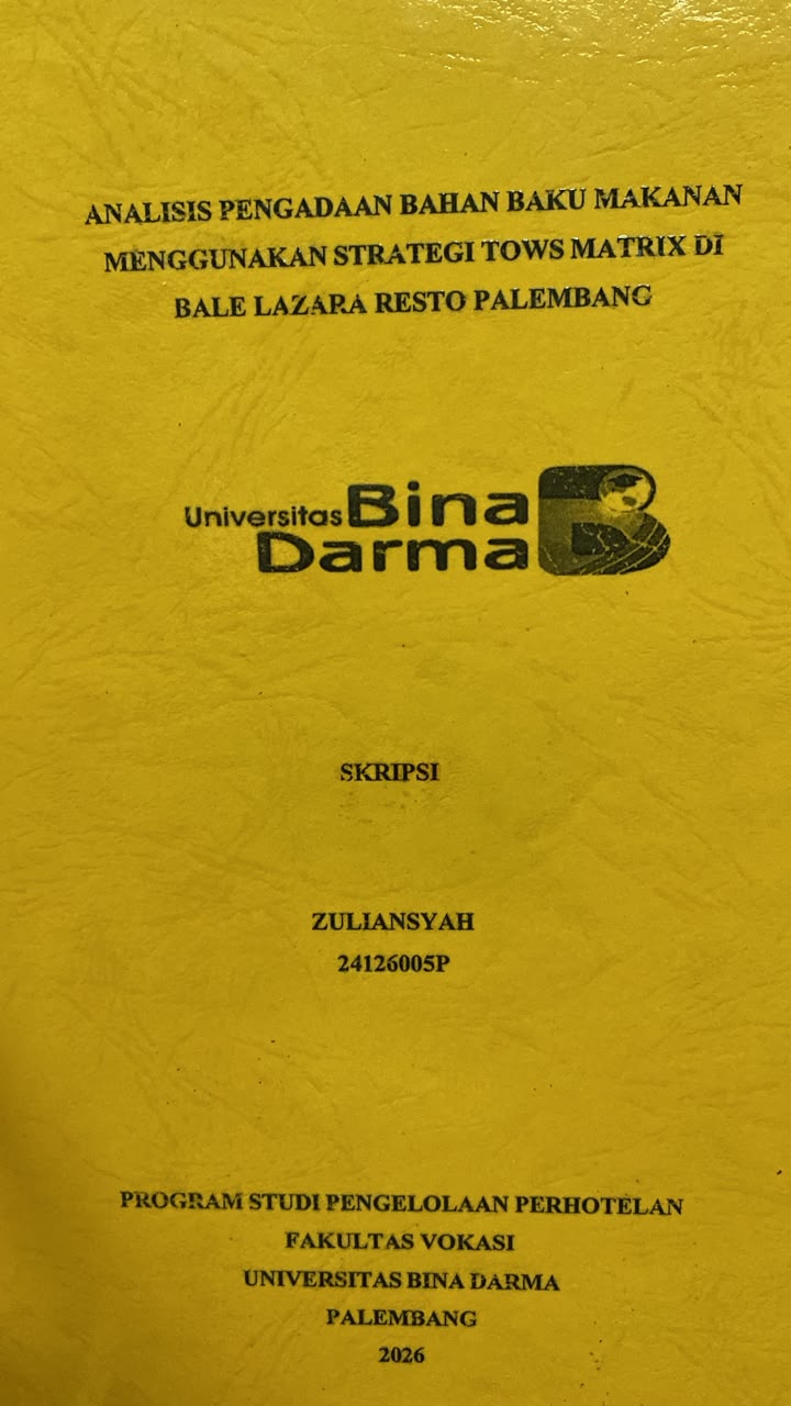 Cover ANALISIS PENGADAAN BAHAN BAKU MAKANAN MENGGUNAKAN STRATEGI TOWS MATRIX DI BALE LAZARA RESTO PALEMBANG / ZULIANSYAH