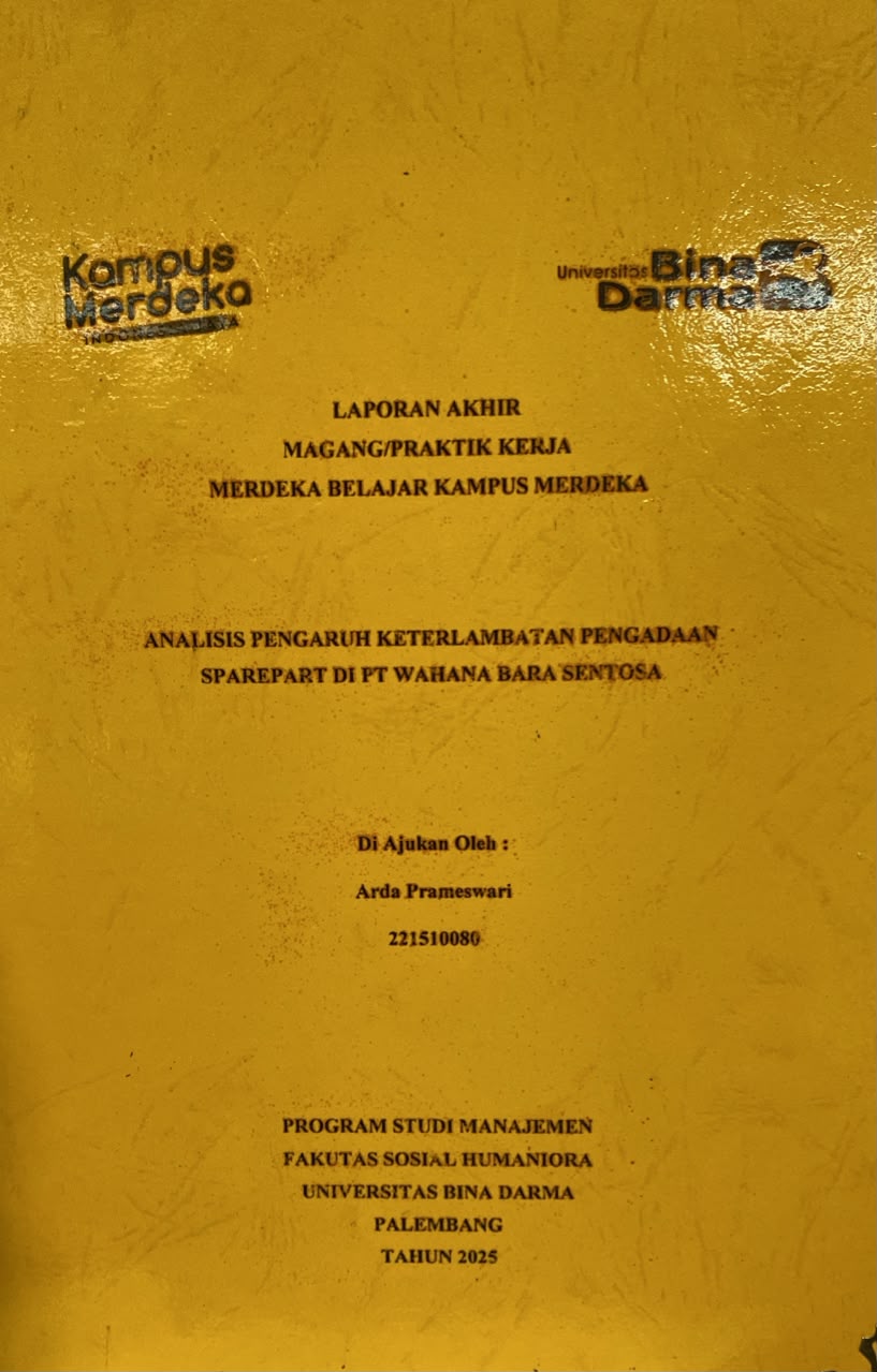 Cover ANALISIS PENGARUH KETERLAMBATAN PENGADAAN SPAREPART DI PT WAHANA BARA SENTOSA / Arda Prameswari