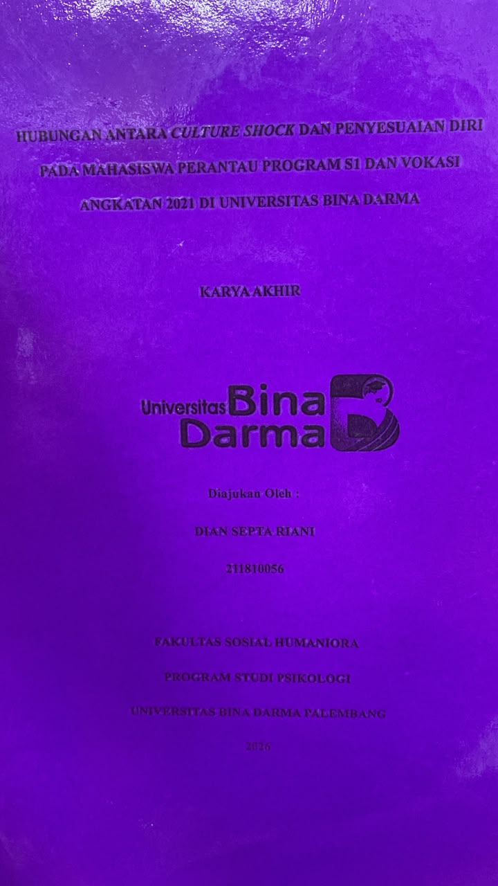 Cover HUBUNGAN ANTARA CULTURE SHOCK DAN PENYESUAIAN DIRI PADA MAHASISWA PERANTAU PROGRAM SI DAN VOKASI ANGKATAN 2021 DI UNIVERSITAS BINA DARMA / DIAN SEPTA RIANI