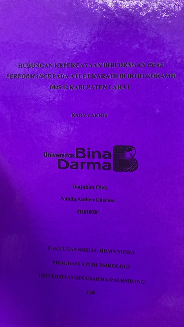 Cover HUBUNGAN KEPERCAYAAN DIRI DENGAN PEAK  PERFORMANCE PADA ATLET KARATE DI DOJO KORAMIL  0405-12 KABUPATEN LAHAT / Nabila Andien Cherina