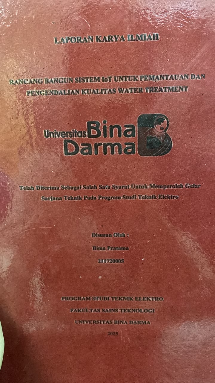 Cover RANCANG BANGUN SISTEM IoT UNTUK PEMANTAUAN DAN PENGENDALIAN KUALITAS WATER TREATMENT / Bima Pratama