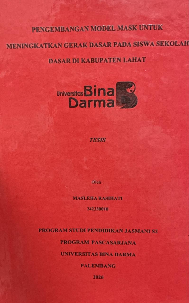 Cover PENGEMBANGAN MODEL MASK UNTUK  MENINGKATKAN GERAK DASAR PADA SISWA SEKOLAH  DASAR DI KABUPATEN LAHAT / MASLEHA RASIHATI