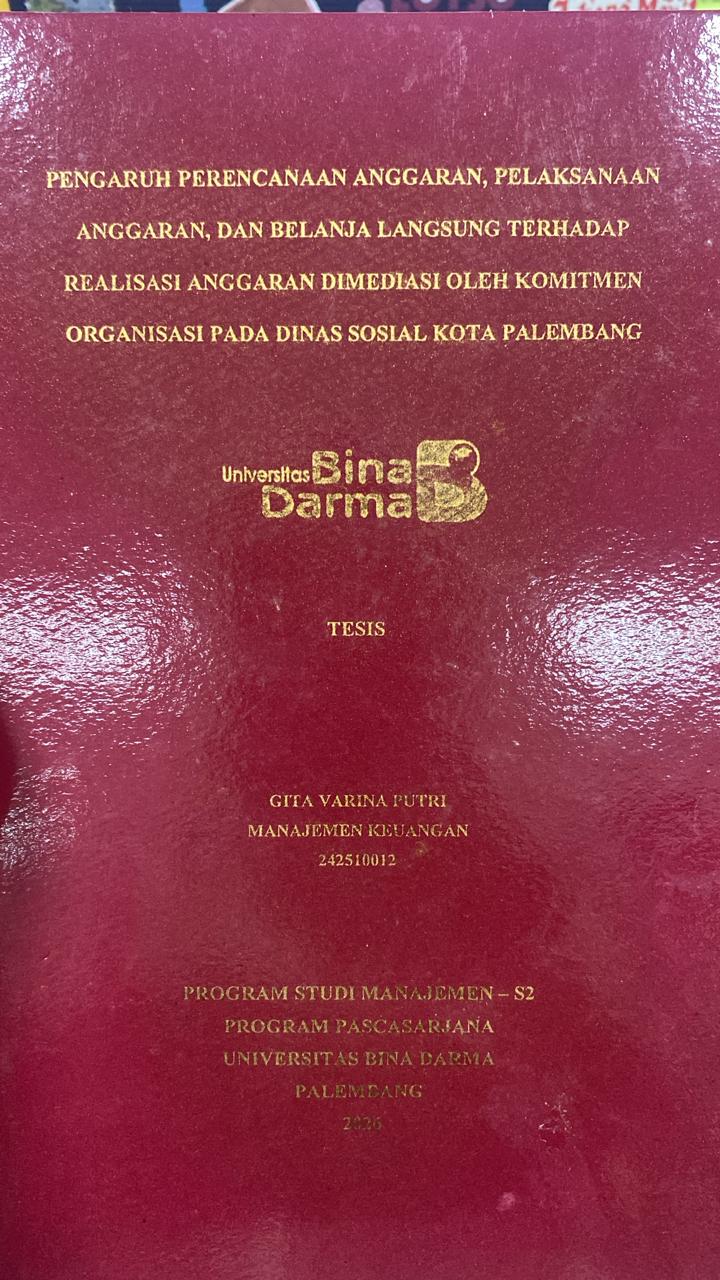 Cover PENGARUH PERENCANAAN ANGGARAN, PELAKSANAAN  ANGGARAN, DAN BELANJA LANGSUNG TERHADAP  REALISASI ANGGARAN DIMEDIASI OLEH KOMITMEN  ORGANISASI PADA DINAS SOSIAL KOTA PALEMBANG / GITA VARINA PUTRI