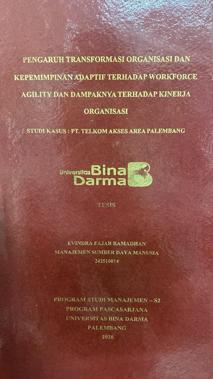 Cover PENGARUH TRANSFORMASI ORGANISASI DAN ADAPTIF TERHADAP WORKFORCE AGILITY DAN DAMPAKNYA TERHADAP KINERJA ORGANISASI  STUDI KASUS: PT. TELKOM AKSES AREA PALEMBANG / EVINDRA FAJAR RAMADHAN