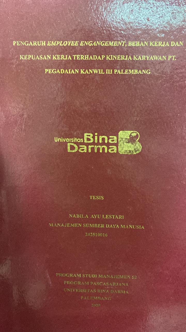 Cover PENGARUH EMPLOYEE ENGANGEMENT, BEBAN KERJA DAN  KEPUASAN KERJA TERHADAP KINERJA KARYAWAN PT.  PEGADAIAN KANWIL III PALEMBANG / NABILA AYU LESTARI