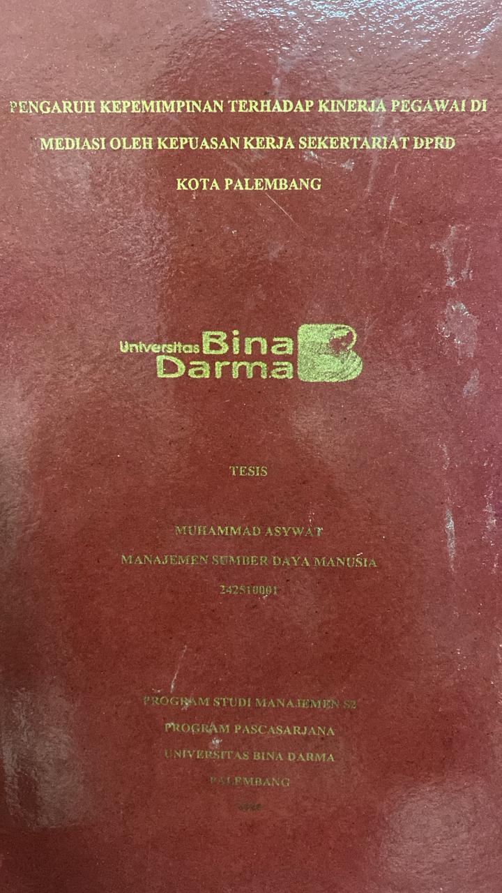 Cover PENGARUH ?????????NAN TERHADAP KINERJA PEGAWAI DI MEDIASI OLEH KEPUASAN KERJA SEKERTARIAT DPRD KOTA PALEMBANG / MURAMMAD ASYWAT