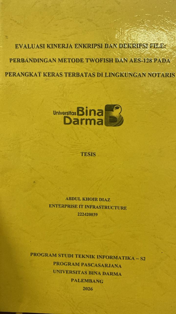 Cover EVALUASI KINERJA ENKRIPSI DAN DEKRIPSI FILE:  PERBANDINGAN METODE TWOFISH DAN AES-128 PADA  PERANGKAT KERAS TERBATAS DI LINGKUNGAN NOTARIS / 92