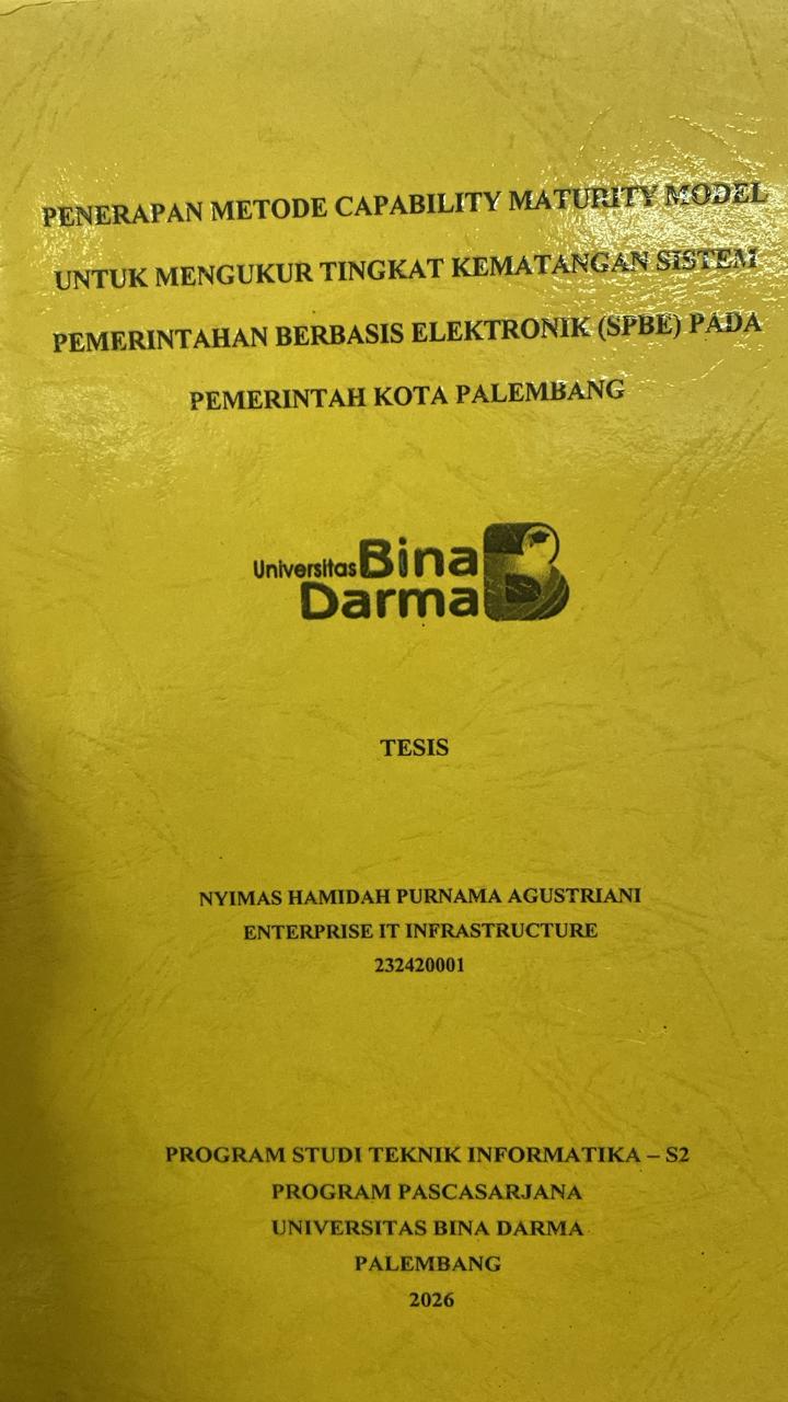 Cover PENERAPAN METODE CAPABILITY MATURITY MODEL UNTUK MENGUKUR TINGKAT KEMATANGAN SISTEM PEMERINTAHAN BERBASIS ELEKTRONIK (SPBE) PADA PEMERINTAH KOTA PALEMBANG / NYIMAS HAMIDAH PURNAMA AGUSTRIANI