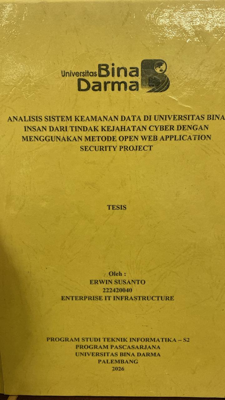Cover ANALISIS SISTEM KEAMANAN DATA DI UNIVERSITAS BINA INSAN DARI TINDAK KEJAHATAN CYBER DENGAN MENGGUNAKAN METODE OPEN WEB APPLICATION SECURITY PROJECT / ERWIN SUSANTO