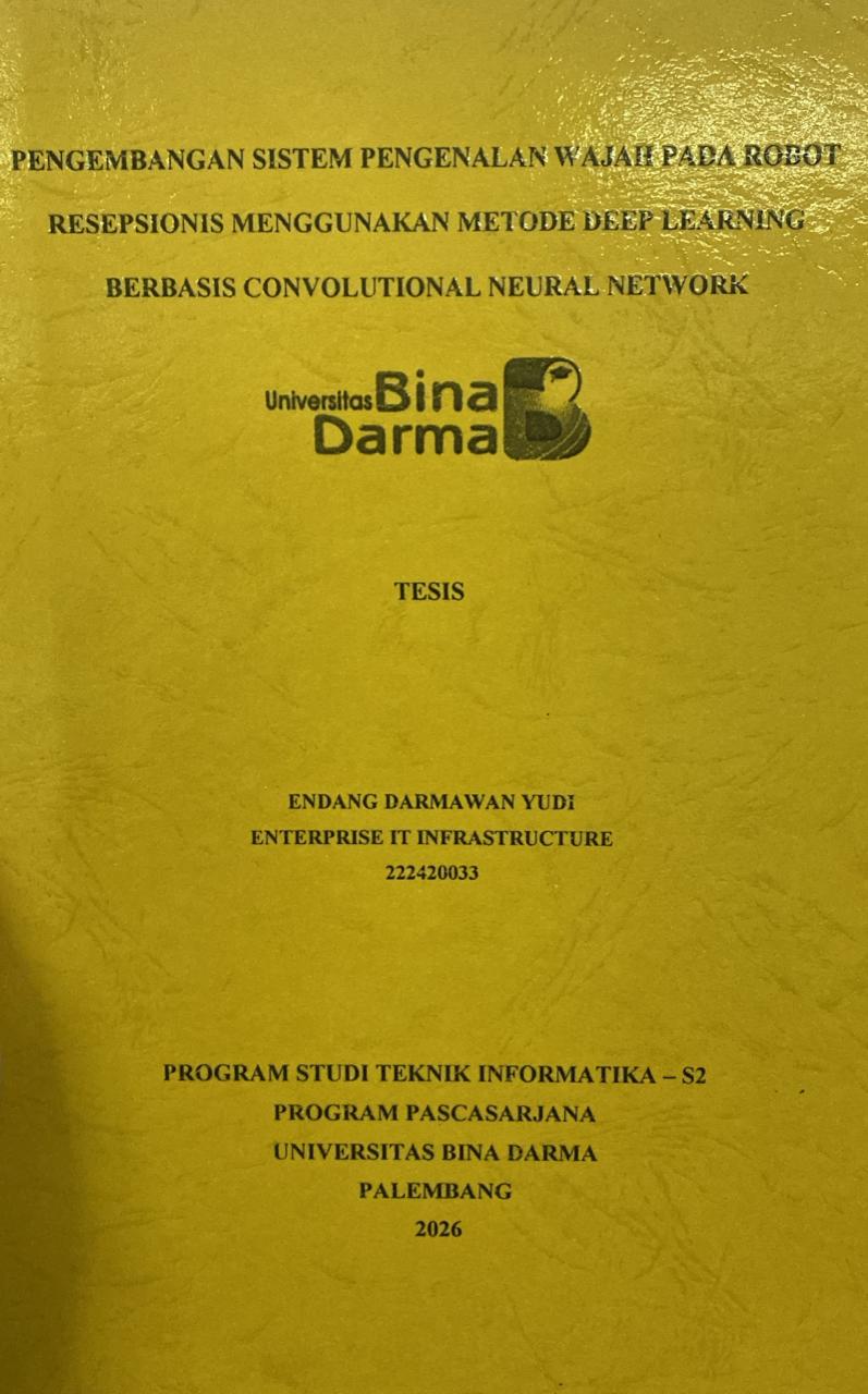 Cover PENGEMBANGAN SISTEM PENGENALAN WAJAH PADA ROBOT  RESEPSIONIS MENGGUNAKAN METODE DEEP LEARNING  BERBASIS CONVOLUTIONAL NEURAL NETWORK / ENDANG DARMAWAN YUDI