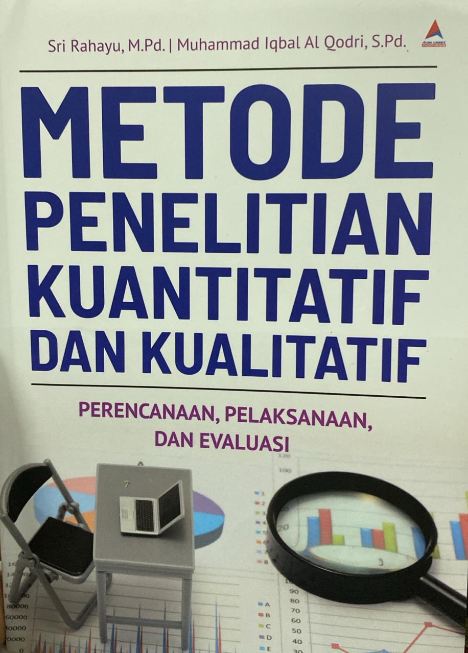Cover METODE PENELITIAN KUANTITATIF DAN KUALITATIF :  PERANCANGAN, PELAKSANAAN, DAN EVALUASI / SRI RAHAYU DAN MUHAMMAD IQBAL AL QODRI