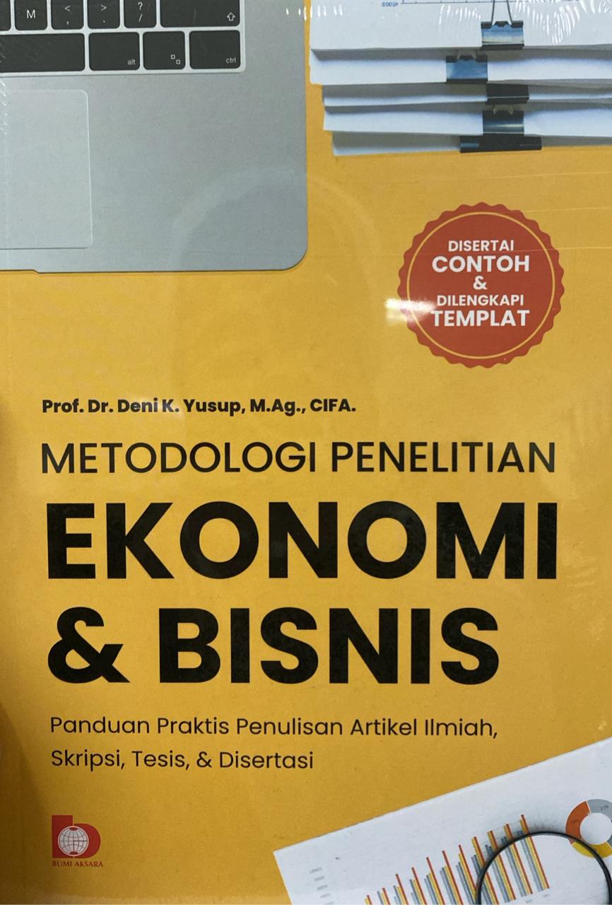Cover METODOLOGI PENELITIAN EKONOMI & BISNIS :  Panduan Praktis Penulisan Artikel Ilmiah Skripsi, Tesis, & Disertasi / Deni K. Yusup