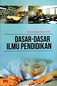 Cover DASAR-DASAR ILMU PENDIDIKAN / Fristiana Irina