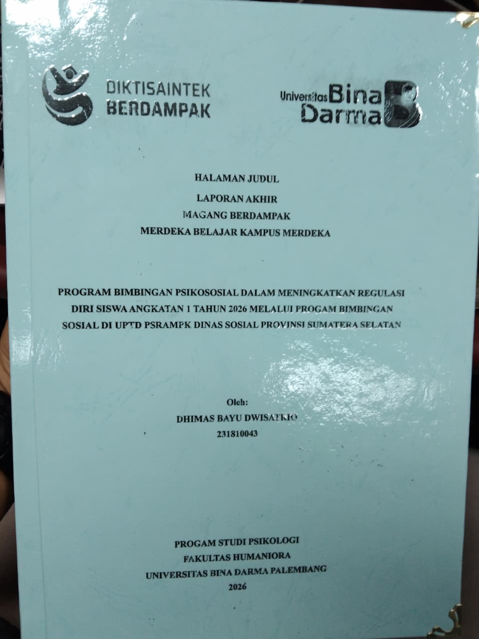 Cover PROGRAM BIMBINGAN PSIKOSOSIAL DALAM MENINGKATKAN REGULASI  DIRI SISWA ANGKATAN 1 TAHUN 2026 MELALUI PROGAM BIMBINGAN SOSIAL DI UPTD PSRAMPK DINAS SOSIAL PROVINSI SUMATERA SELATAN / DHIMAS BAYU DWISATRIO
