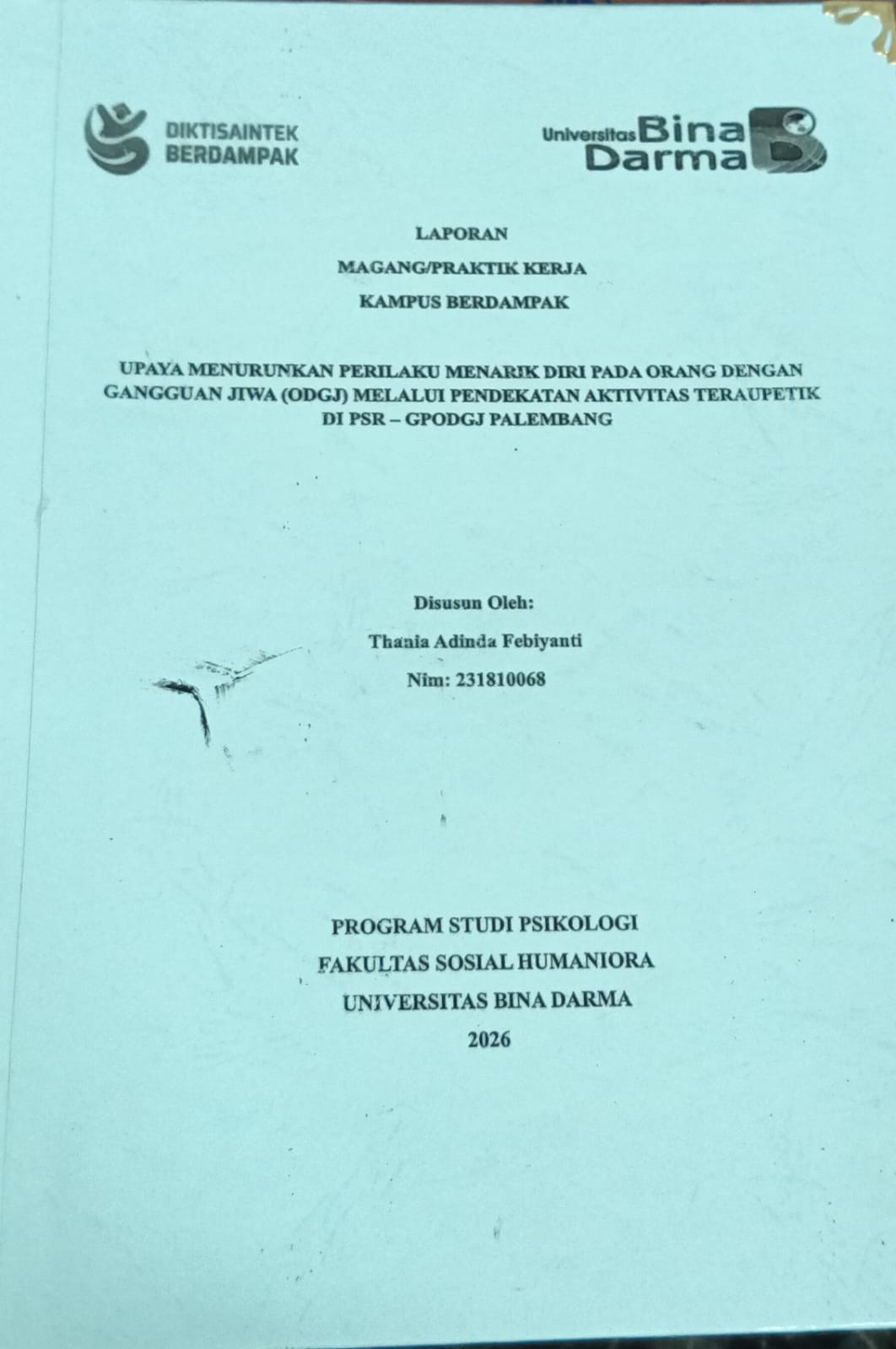 Cover UPAYA MENURUNKAN PERILAKU MENARIK DIRI PADA ORANG DENGAN GANGGUAN JIWA (ODGJ) MELALUI PENDEKATAN AKTIVITAS TERAUPETIK DI PSR-GPODGJ PALEMBANG / THANIA ADINDA FEBIYANTI