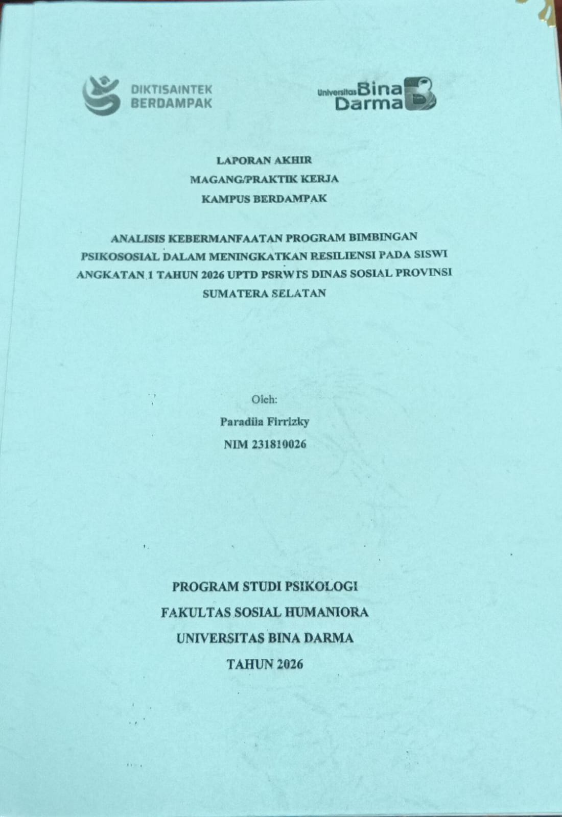 Cover ANALISIS KEBERMANFAATAN PROGRAM BIMBINGAN PSIKOSOSIAL DALAM MENINGKATKAN RESILIENSI PADA SISWI ANGKATAN 1 TAHUN 2026 UPTD PSRWIS DINAS SOSIAL PROVINSI SUMATERA SELATAN / PARADILA FIRRIZKY