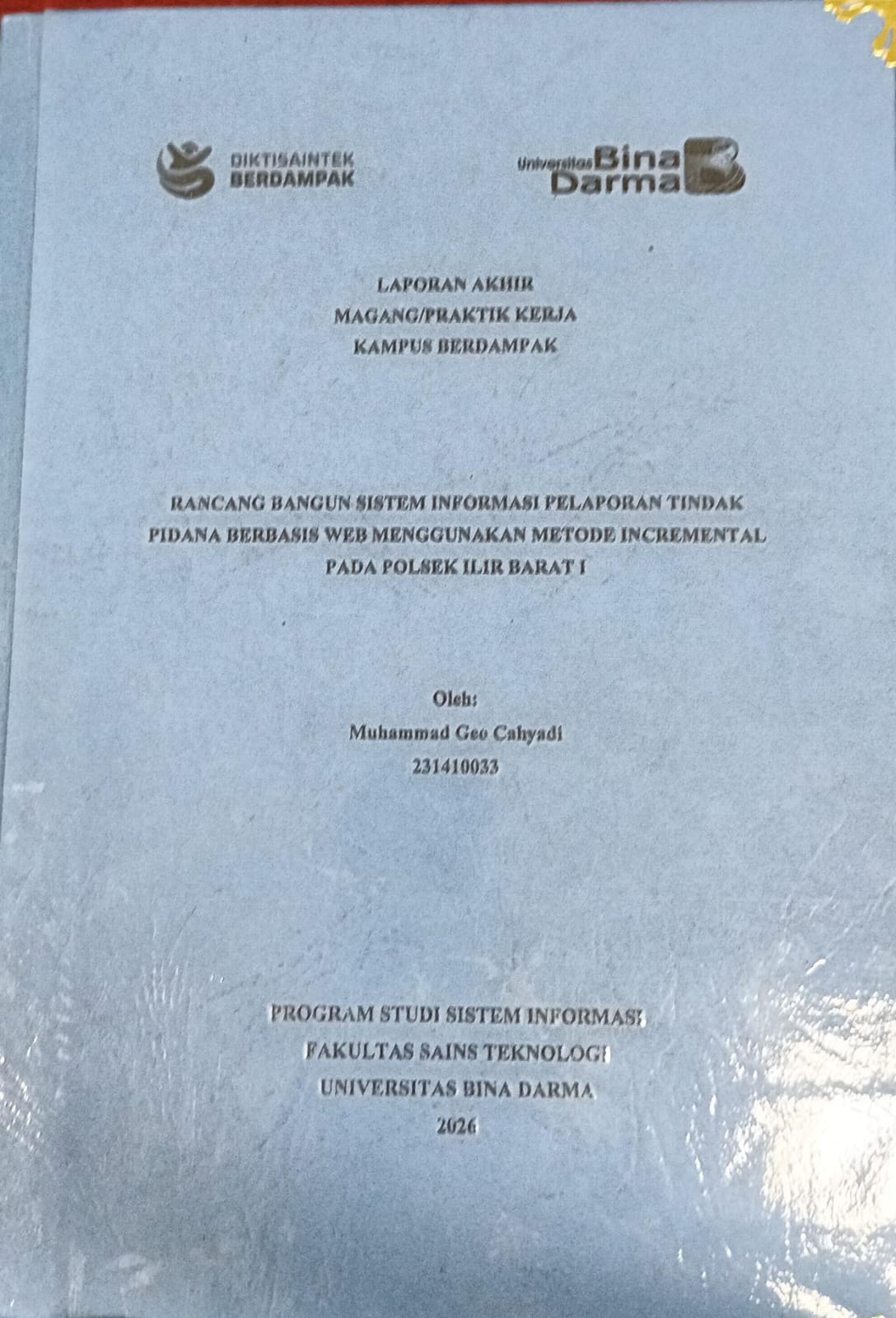 Cover RANCANGAN BANGUN SISTEM INFORMASI PELAPORAN TINDAK PIDANA BERBASIS WEB MENGGUNAKAN METODE INCREMENTAL PADA POLSEK ILIR BARAT 1 / MUHAMMAD GEO CAHYADI