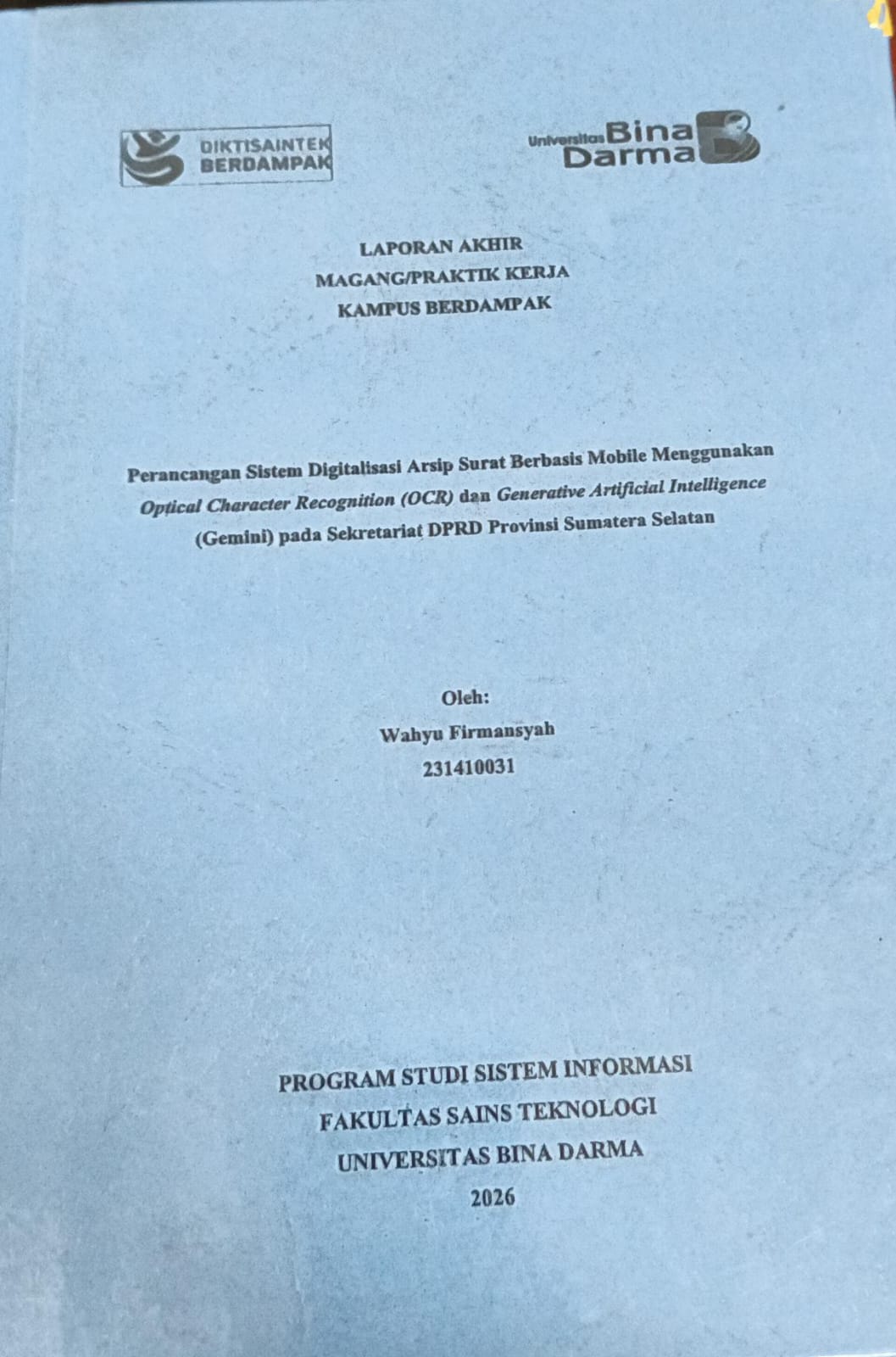Cover Perancangan Sistem Digitalisasi Arsip Surat Berbasis Mobile Menggunakan Optical Character Recognition (OCR) dan Generative Artificial Intelligence (Gemini) pada Sekretariat DPRD Provinsi Sumatera Selatan / WAHYU FIRMANSYAH