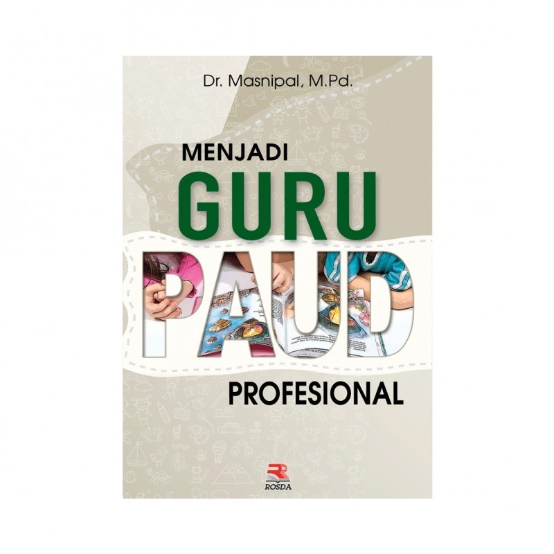 Cover Menjadi guru PAUD profesional / penulis, Dr. Masnipal, M.Pd. ; editor, Anwar Kholid