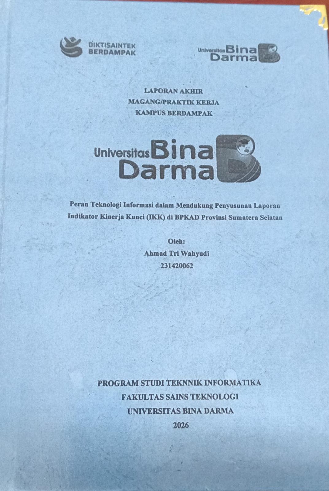 Cover PERAN TEKNOLOGI INFORMASI DALAM MENDUKUNG PENYUSUNAN LAPORAN INDIKATOR KINERJA KUNCI (IKK) DI BPKAD PROVINSI SUMATERA SELATAN / AHMAD TRI WAHYUDI