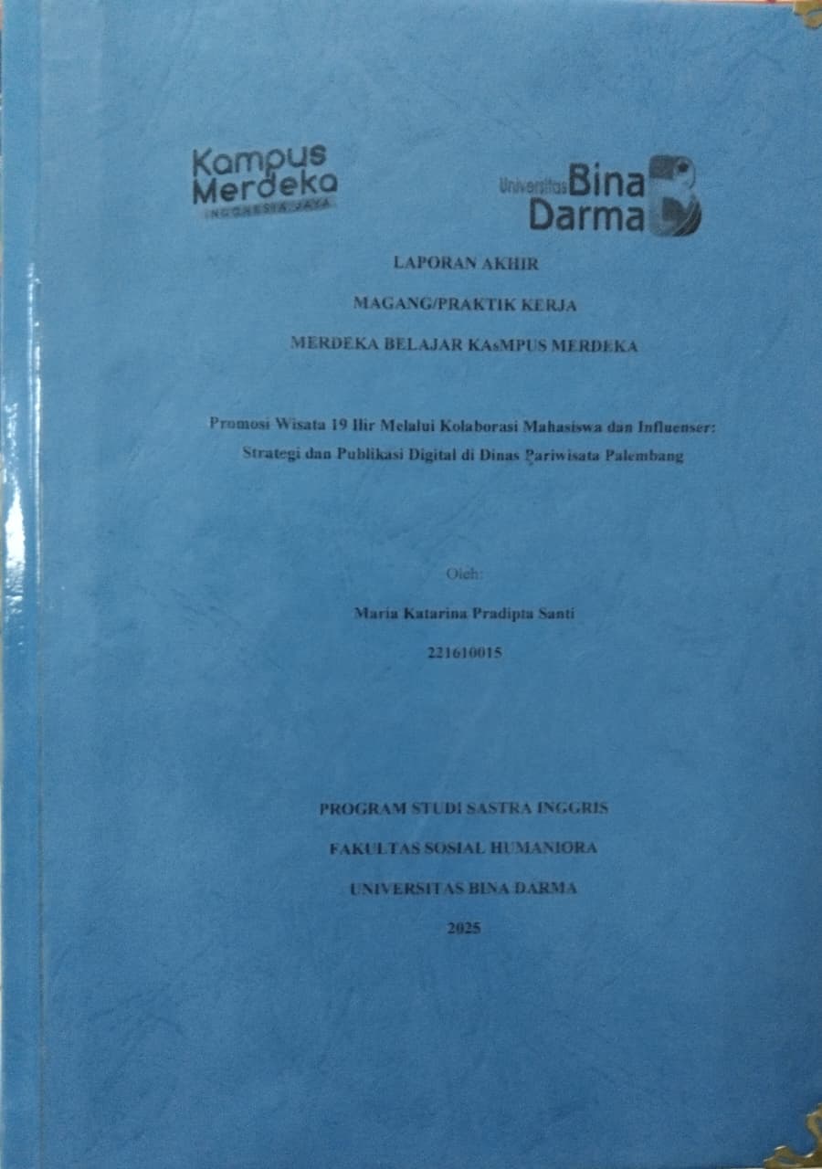 Cover Promosi Wisata 19 Dir Melalui Kolaborasi Mahasiswa dan Influenser: Strategi dan Publikasi Digital di Dinas Pariwisata Palembang / Maria Katarina Pradita Santi