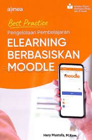 Cover Best practice pengelolaan pembelajaran elearning berbasiskan moodle / Hery Mustofa ; penyunting, Dr. H. Sulaiman, M. Ag.