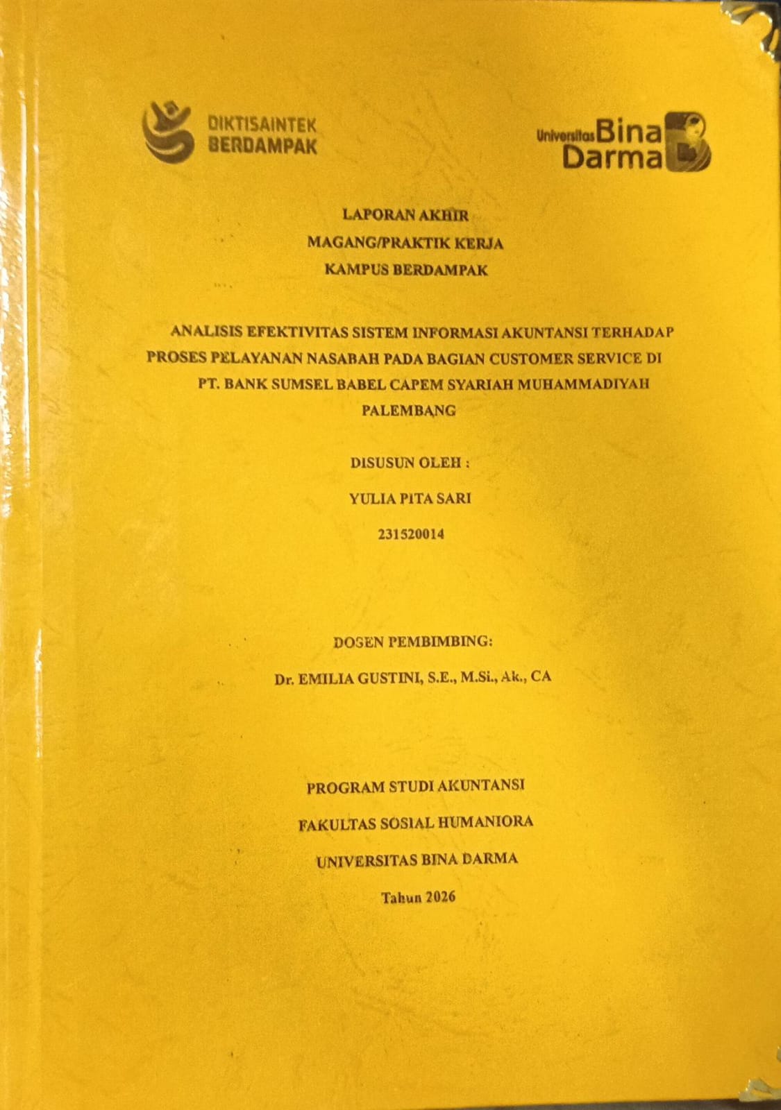 Cover ANALISIS EFEKTIVITAS SISTEM INFORMASI AKUNTANSI TERHADAP PROSES PELAYANAN NASABAH PADA BAGIAN CUSTOMER SERVICE DI PT. BANK SUMSEL BABEL CAPEM SYARIAH MUHAMMADIYAH PALEMBANG / YULIA PITA SARI
