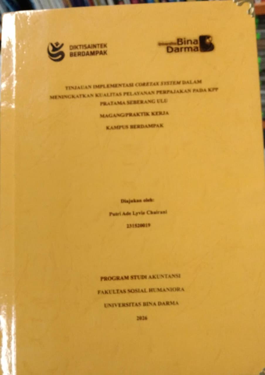 Cover TINJAUAN IMPLEMENTASI CORETAX SYSTEM DALAM MENINGKATKAN KUALITAS PELAYANAN PERPAJAKAN PADA KPP  PRATAMA SEBERANG ULU  MAGANG/PRAKTIK KERJA  KAMPUS BERDAMPAK / Putri Ade Lyvia Chairani