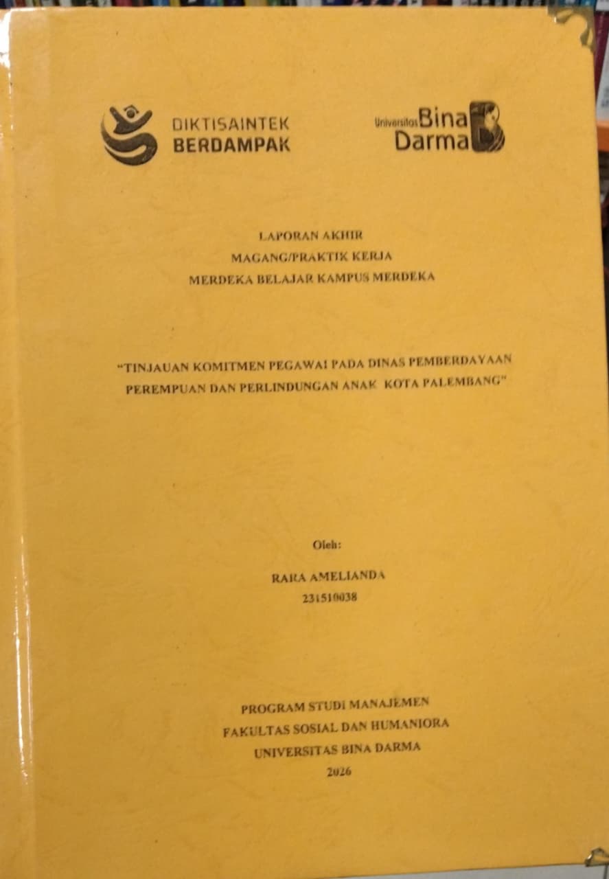 Cover "TINJAUAN KOMITMEN PEGAWAI PADA DINAS PEMBERDAYAAN PEREMPUAN DAN PERLINDUNGAN ANAK KOTA PALEMBANG / RARA AMELIANDA