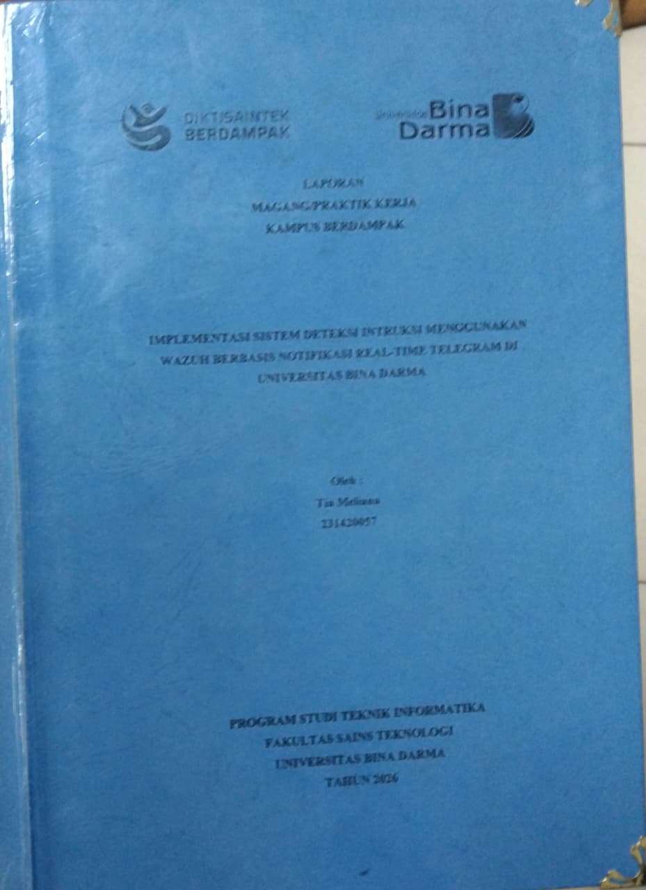 Cover IMPLEMENTASI SISTEM DETEKSI INTRUKSI MENGGUNAKAN WAZUH BERBASIS NOTIFIKASI REAL-TIME TELEGRAM DI UNIVERSITAS BINA DARMA / Tia Meliana