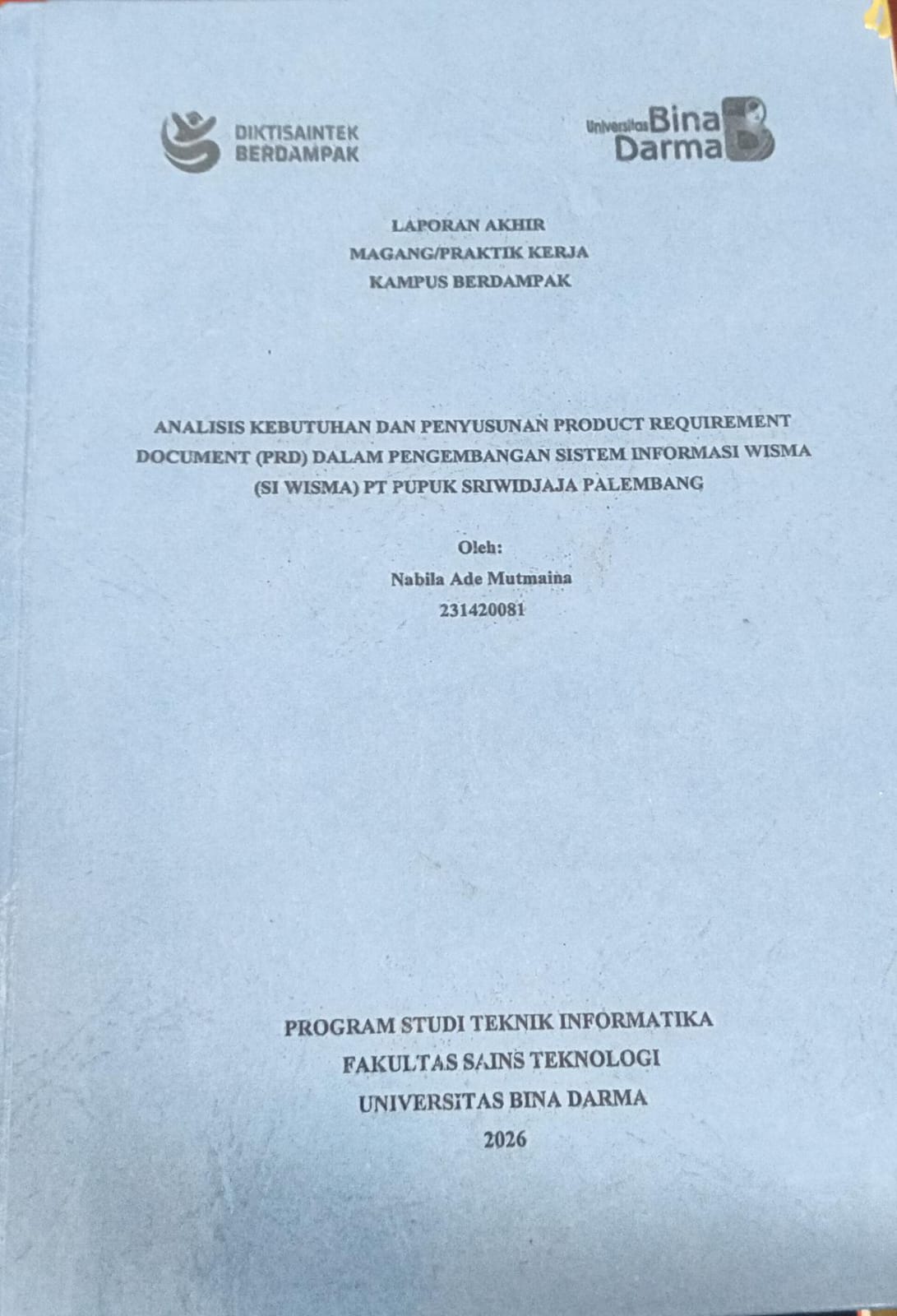Cover ANALISIS KEBUTUHAN DAN PENYUSUNAN PRODUCT REQUIREMENT DOCUMENT (PRD) DALAM PENGEMBANGAN SISTEM INFORMASI WISMA (SI WISMA) PT PUPUK SRIWIDJAJA PALEMBANG / NABILA ADE MUTMANIA