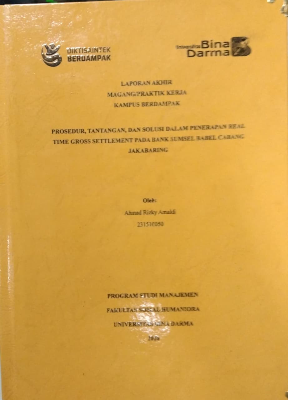 Cover PROSEDUR, TANTANGAN, DAN SOLUSI DALAM PENERAPAN REAL TIME GROSS SETTLEMENT PADA BANK SUMSEL BABEL CABANG JAKABARING / Ahmad Rizky Amaldi