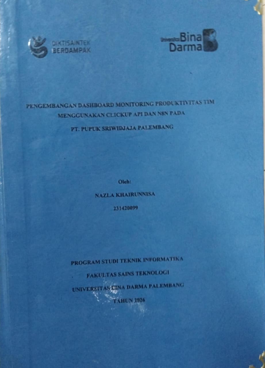 Cover PENGEMBANGAN DASHBOARD MONITORING PRODUKTIVITAS TIM  MENGGUNAKAN CLICKUP API DAN NAN PADA  PT. PUPUK SRIWIDJAJA PALEMBANG / NAZLA KHAIRUNNISA