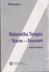 Cover MATEMATIKA TERAPAN UNTUK BISNIS DAN EKONOMI :  Edisi kedua Cetakan kelima / Dumairy
