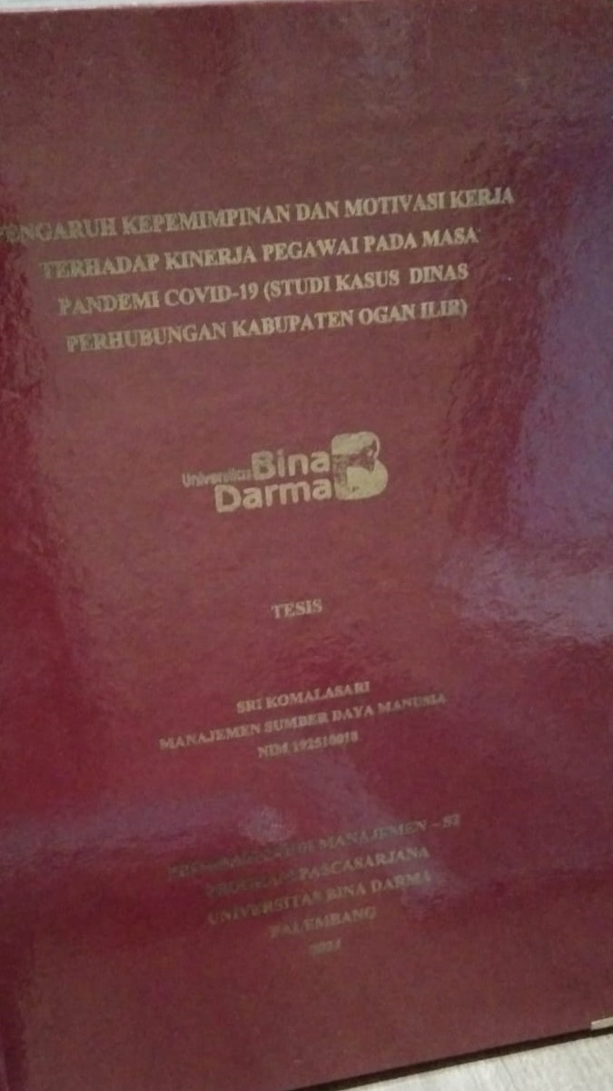 Cover PENGARUH KEPEMIMPINAN DAN MOTIVASI KERJA TERHADAP KINERJA PEGAWAI PADA MASA PANDEMI COVID-19 (STUDI KASUS DINAS PERHUBUNGAN KABUPATEN OGAN ILIR) / SRI KOMALASARI