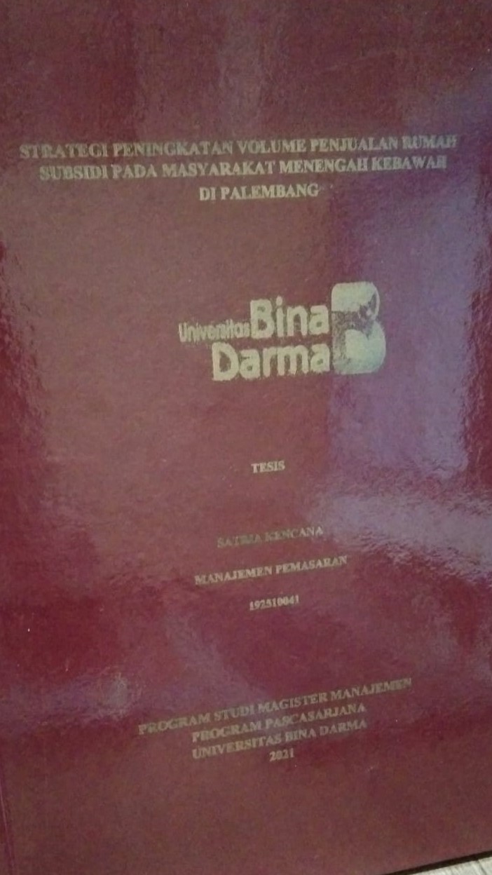 Cover STRATEGI PENINGKATAN VOLUME PENJUALAN RUMAH SUBSIDI PADA MASYARAKAT MENENGAH KEBAWAH DI PALEMBANG / SATRIA KENCANA
