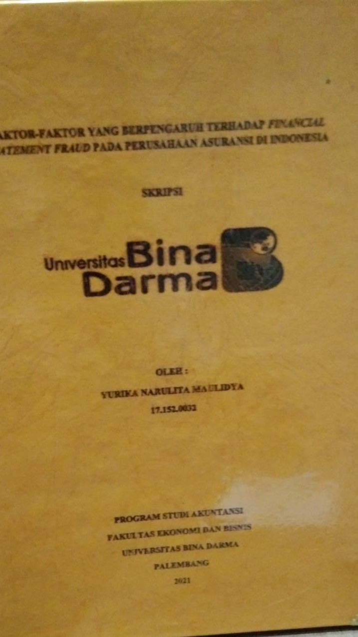 Cover FAKTOR-FAKTOR YANG BERPENGARUH TERHADAP FINANCIAL STATEMENT  FRAUD PADA PERUSAHAAN ASURANSI DI INDONESIA / YURIKA NARULITA MAULIDYA
