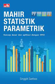 Cover Mahir statistik parametrik :  konsep dasar dan aplikasi dengan SPSS / Singgih Santoso