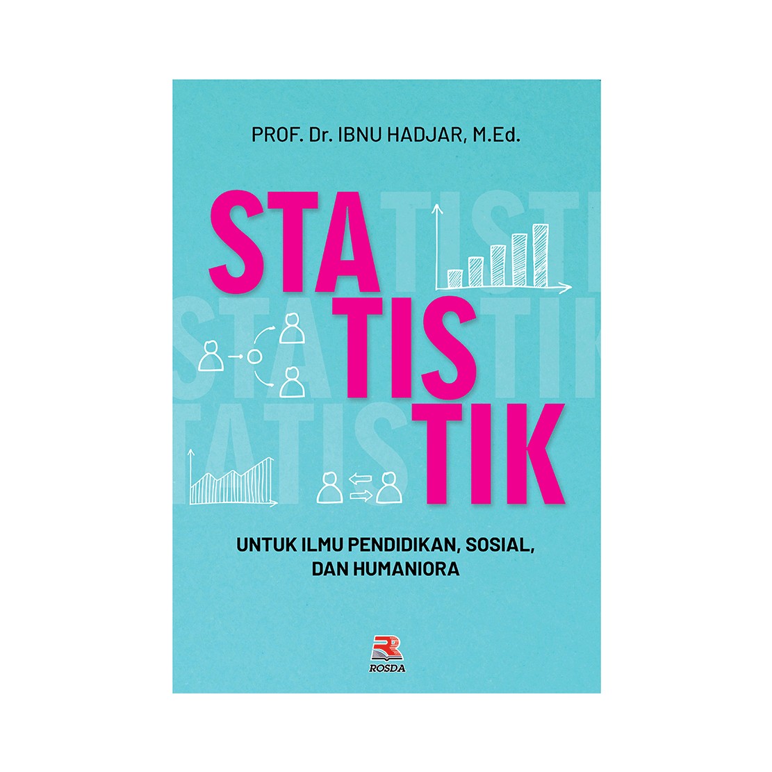 Cover Statistik :  Untuk Ilmu Pendidikan, Sosial, dan Humaniora / Ibnu Hadjar