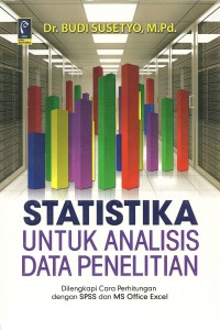 Cover Statistika Untuk Analisis Data Penelitian :  Dilengkapi cara penghitungan dengan SPSS dan MS Office Excel / Budi Susetyo; editor, Ali Mifka