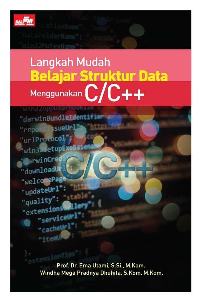 Cover LANGKAH MUDAH BELAJAR STRUKTUR DATA MENGGUNAKAN C/C++ / Ema Utami ; Windha Mega Pradnya Dhuhita