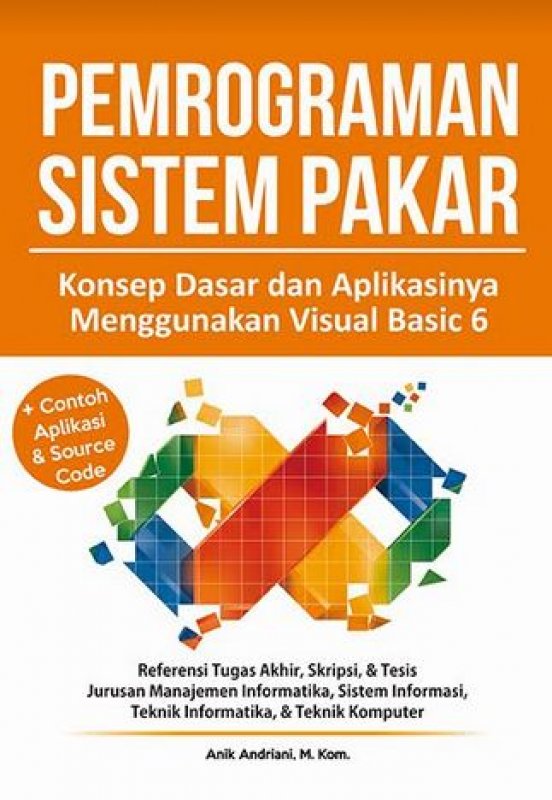 Cover PEMROGRAMAN SISTEM PAKAR :  Konsep Dasar dan Aplikasinya Menggunakan Visual Basic 6 / Anik Andriani