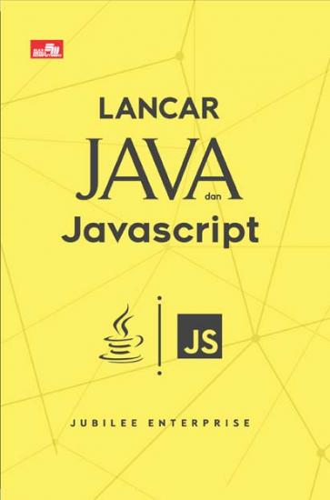 Cover LANCAR JAVA DAN JAVASCRIPT / Jubilee Enterprise