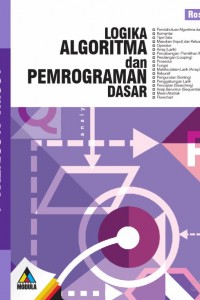 Cover LOGIKA ALGORITMA DAN PEMROGRAMAN DASAR / Rosa A.S