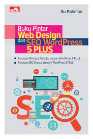 Cover BUKU PINTAR WEB DESIGN DAN SEO WORDPRESS 5 PLUS / Su Rahman