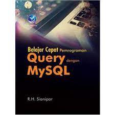 Cover BELAJAR CEPAT PEMROGRAMAN QUERY DENGAN MYSQL / R.H. Sianipar
