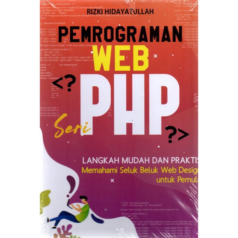 Cover PEMROGRAMAN WEB PHP :  Langkah Mudah dan Praktis Memahami Seluk Beluk Web Design Untuk Pemula / Rizki Hidayatullah